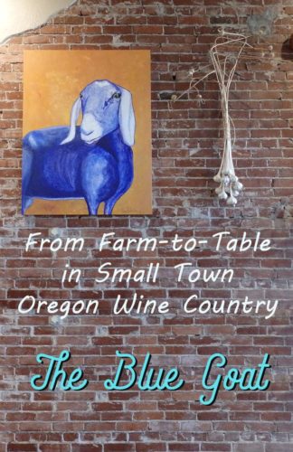 Pin - From farm to table in small town Oregon Wine Country. The Blue Goat