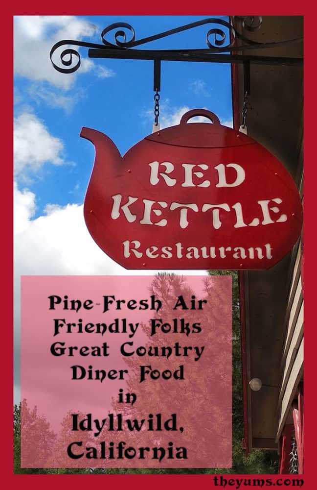 Pinnable image showing the sign for The Red Kettle Restaurant in Idyllwild, California--pine-fresh air, friendly folks, and great country diner food.